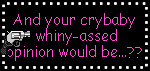 b_cryababywhinyass_od.gif