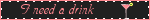 ineedadrink5cl.gif