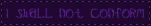 shallnotconform.gif
