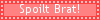 shw-blinkie-spoiltbrat.gif